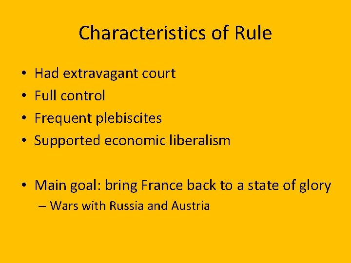 Characteristics of Rule • • Had extravagant court Full control Frequent plebiscites Supported economic