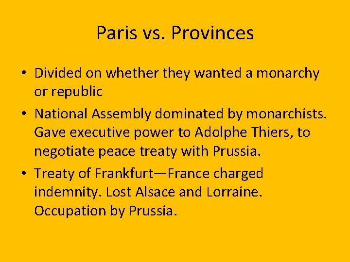 Paris vs. Provinces • Divided on whether they wanted a monarchy or republic •