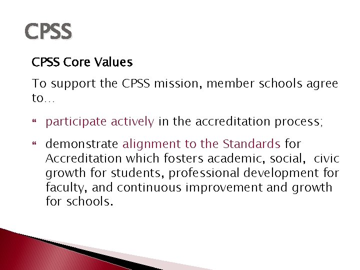 CPSS Core Values To support the CPSS mission, member schools agree to… participate actively