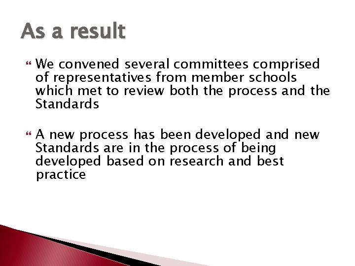 As a result We convened several committees comprised of representatives from member schools which