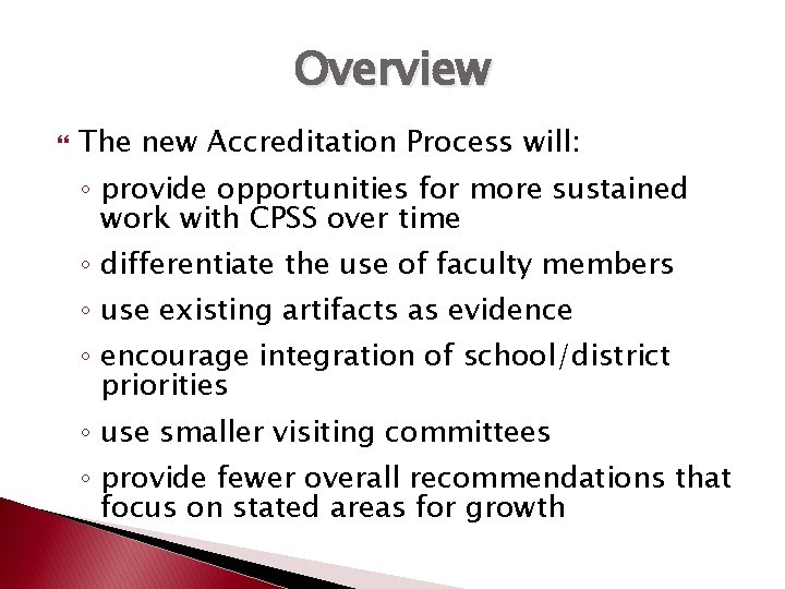 Overview The new Accreditation Process will: ◦ provide opportunities for more sustained work with