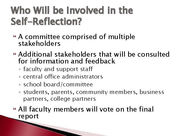 Who Will be Involved in the Self-Reflection? A committee comprised of multiple stakeholders Additional