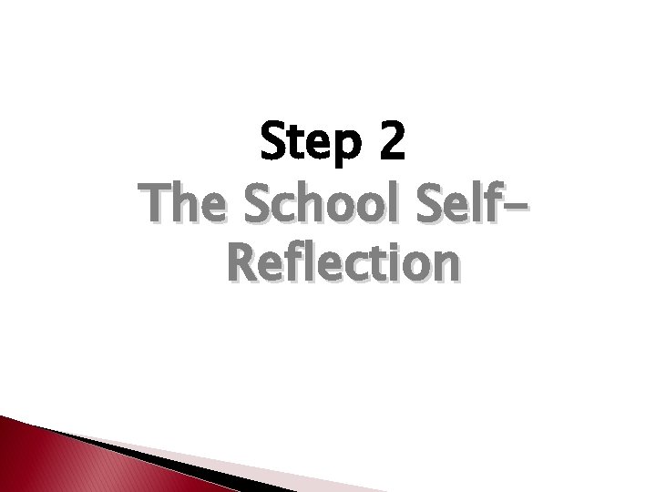 Step 2 The School Self. Reflection 