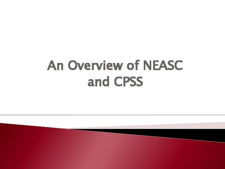 An Overview of NEASC and CPSS 