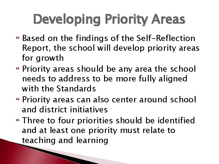 Developing Priority Areas Based on the findings of the Self-Reflection Report, the school will