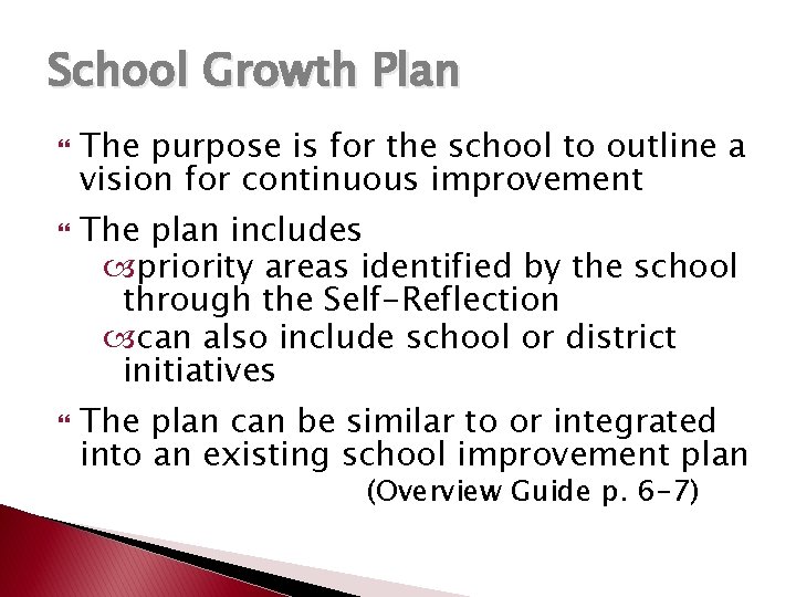 School Growth Plan The purpose is for the school to outline a vision for