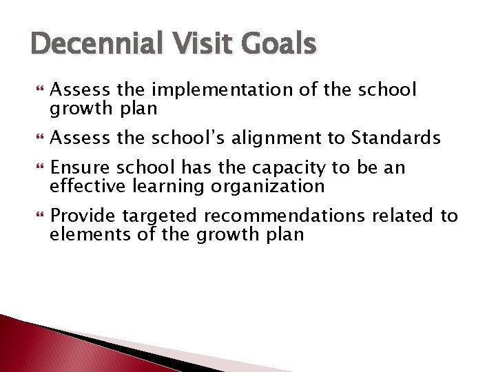 Decennial Visit Goals Assess the implementation of the school growth plan Assess the school’s