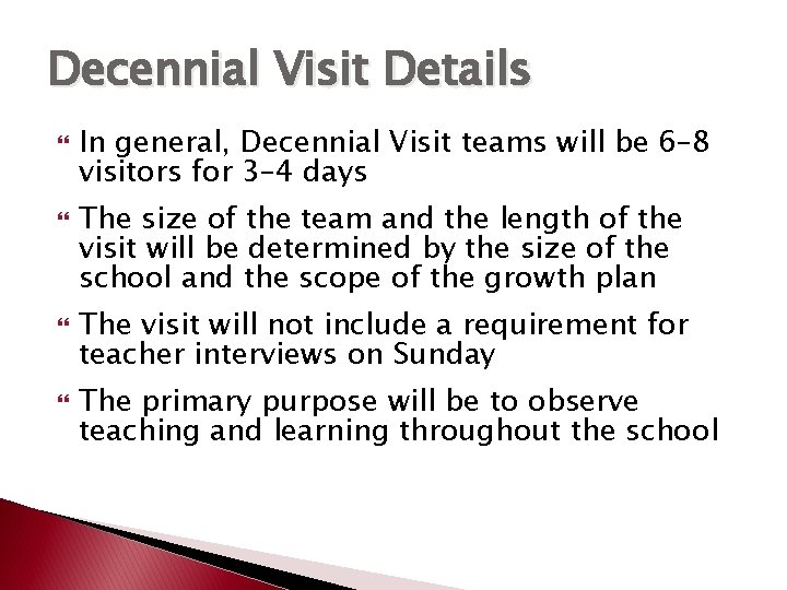 Decennial Visit Details In general, Decennial Visit teams will be 6– 8 visitors for