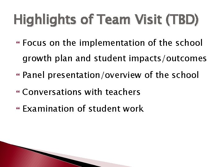 Highlights of Team Visit (TBD) Focus on the implementation of the school growth plan