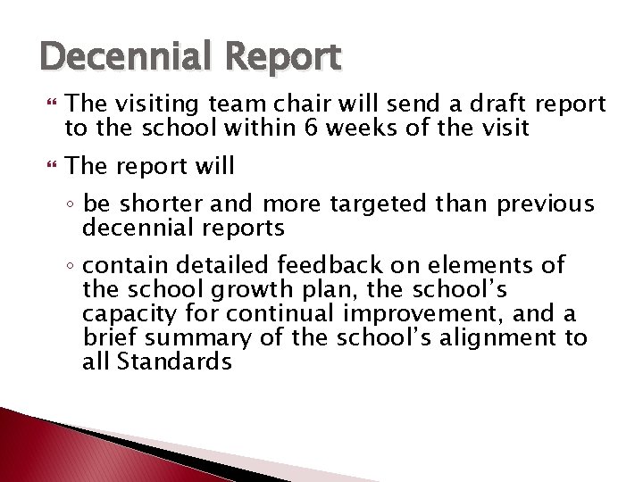 Decennial Report The visiting team chair will send a draft report to the school