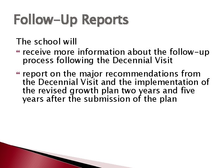 Follow-Up Reports The school will receive more information about the follow-up process following the