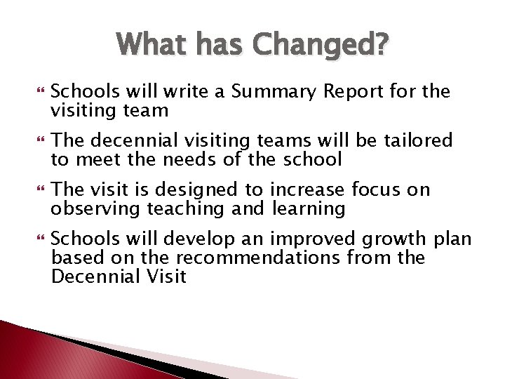 What has Changed? Schools will write a Summary Report for the visiting team The