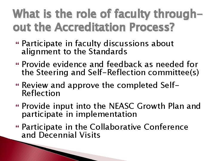 What is the role of faculty throughout the Accreditation Process? Participate in faculty discussions