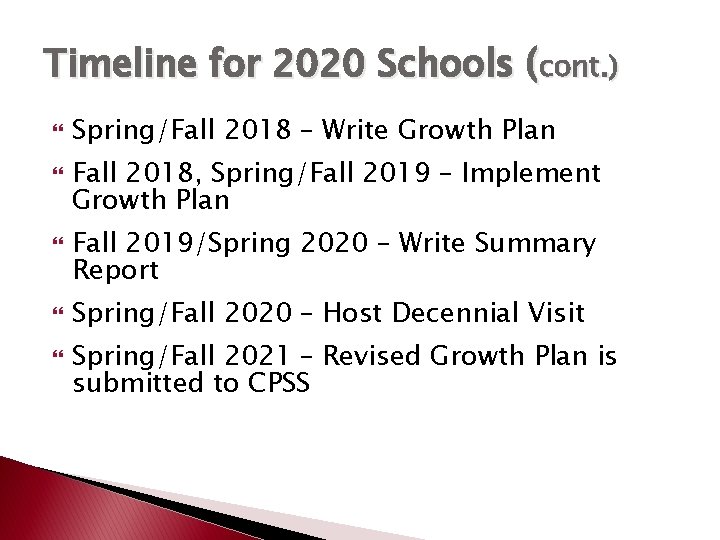 Timeline for 2020 Schools (cont. ) Spring/Fall 2018 – Write Growth Plan Fall 2018,