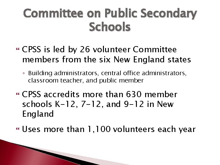 Committee on Public Secondary Schools CPSS is led by 26 volunteer Committee members from