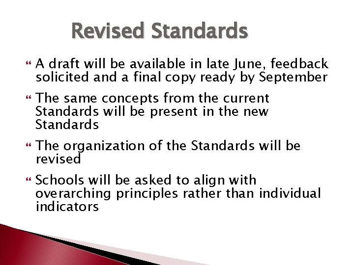 Revised Standards A draft will be available in late June, feedback solicited and a