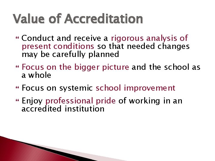 Value of Accreditation Conduct and receive a rigorous analysis of present conditions so that