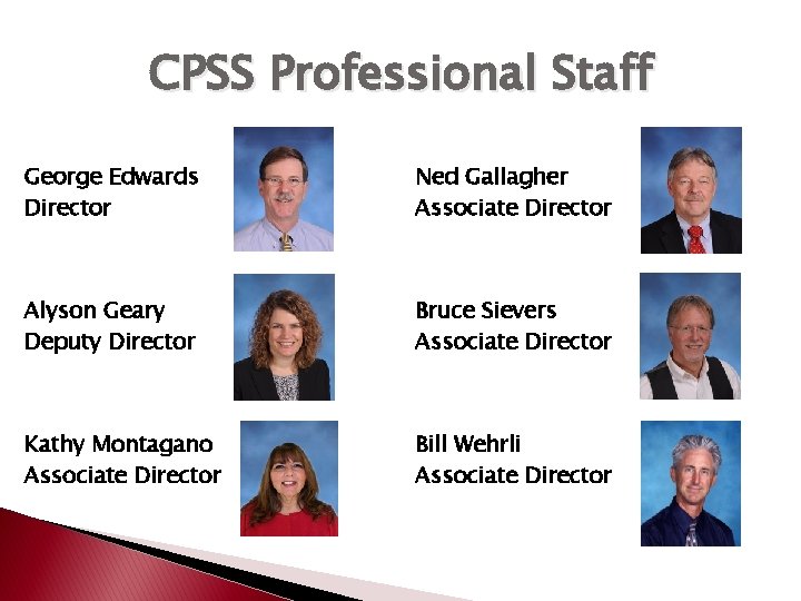 CPSS Professional Staff George Edwards Director Ned Gallagher Associate Director Alyson Geary Deputy Director
