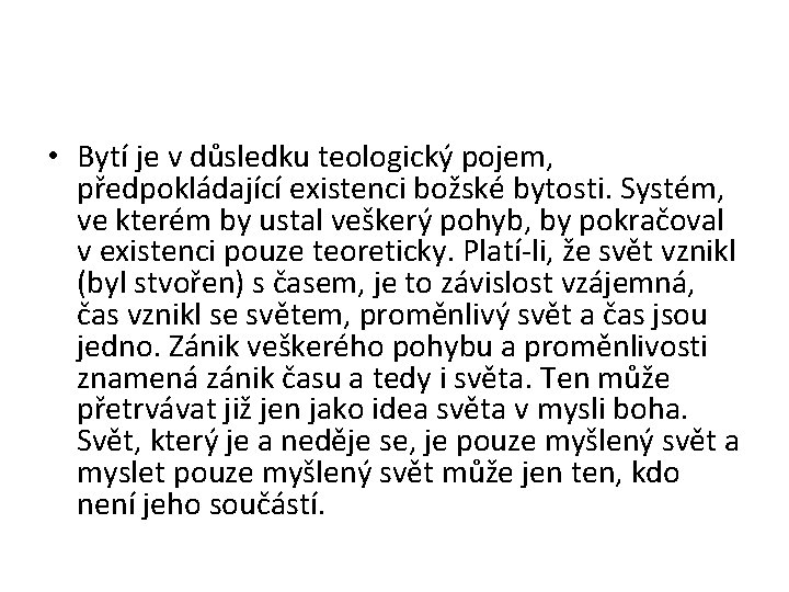  • Bytí je v důsledku teologický pojem, předpokládající existenci božské bytosti. Systém, ve