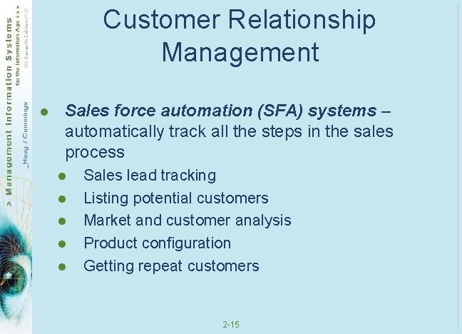 Customer Relationship Management l Sales force automation (SFA) systems – automatically track all the