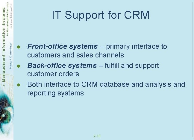 IT Support for CRM l l l Front-office systems – primary interface to customers