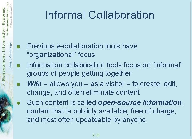 Informal Collaboration l l Previous e-collaboration tools have “organizational” focus Information collaboration tools focus