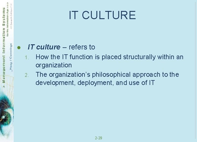 IT CULTURE l IT culture – refers to 1. 2. How the IT function