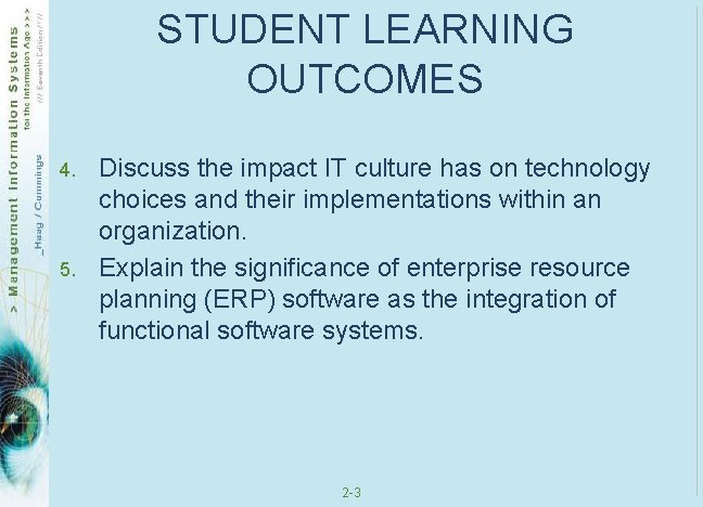 STUDENT LEARNING OUTCOMES 4. 5. Discuss the impact IT culture has on technology choices