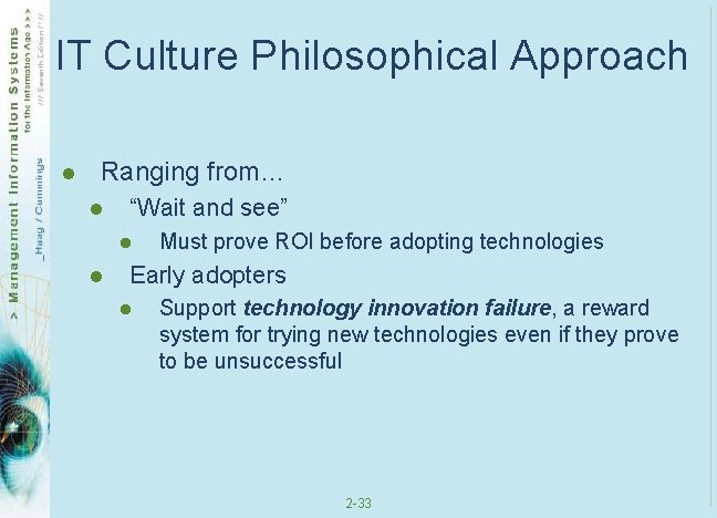 IT Culture Philosophical Approach l Ranging from… l “Wait and see” l l Must