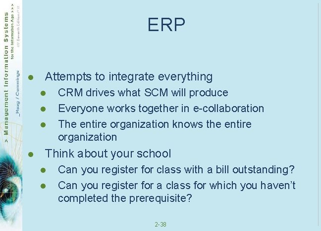 ERP l Attempts to integrate everything l l CRM drives what SCM will produce