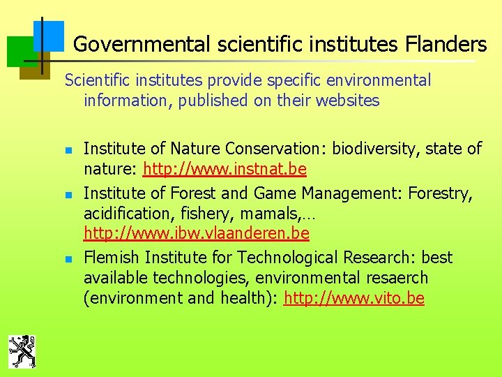 Governmental scientific institutes Flanders Scientific institutes provide specific environmental information, published on their websites