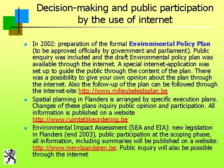 Decision-making and public participation by the use of internet n n n In 2002: