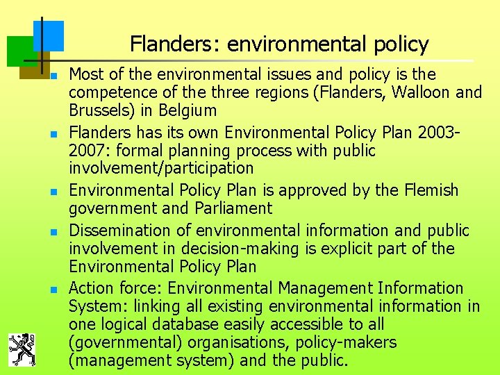 Flanders: environmental policy n n n Most of the environmental issues and policy is