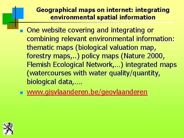 Geographical maps on internet: integrating environmental spatial information n n One website covering and