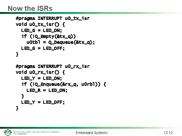 Now the ISRs #pragma INTERRUPT u 0_tx_isr void u 0_tx_isr() { LED_G = LED_ON;