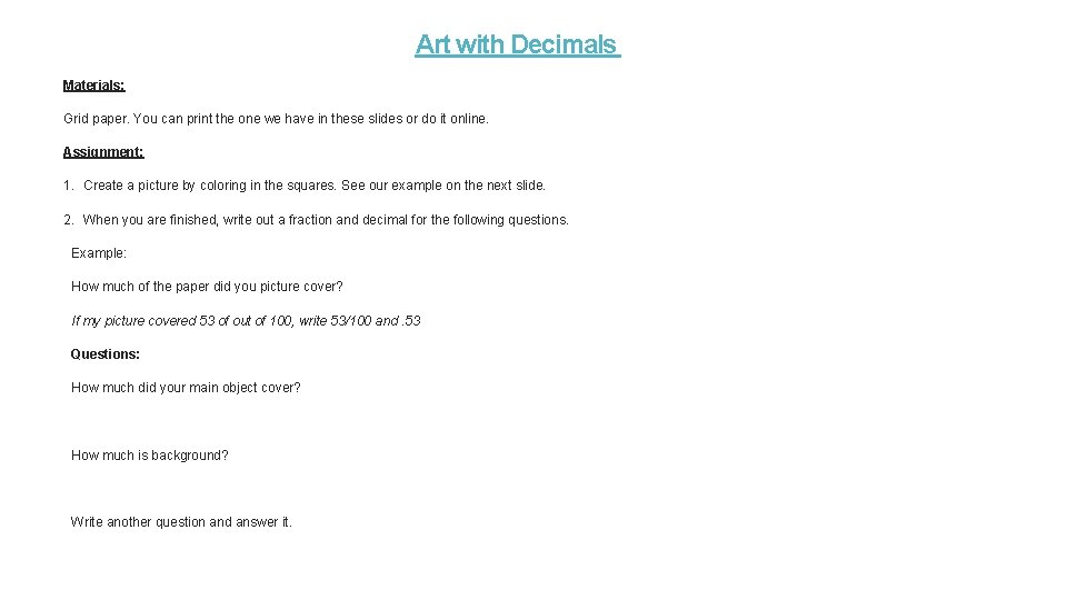 Art with Decimals Materials: Grid paper. You can print the one we have in