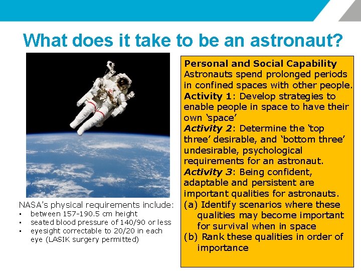 What does it take to be an astronaut? NASA’s physical requirements include: • •
