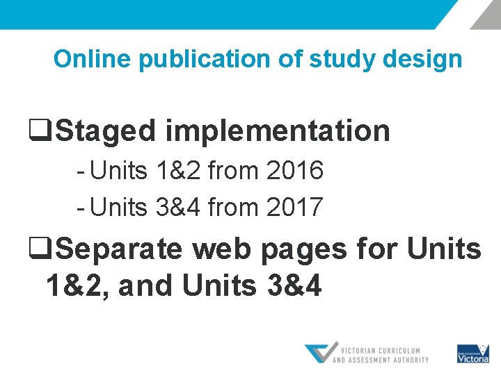 Online publication of study design q. Staged implementation - Units 1&2 from 2016 -
