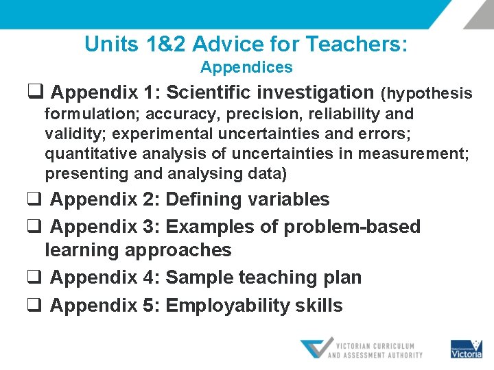 Units 1&2 Advice for Teachers: Appendices q Appendix 1: Scientific investigation (hypothesis formulation; accuracy,