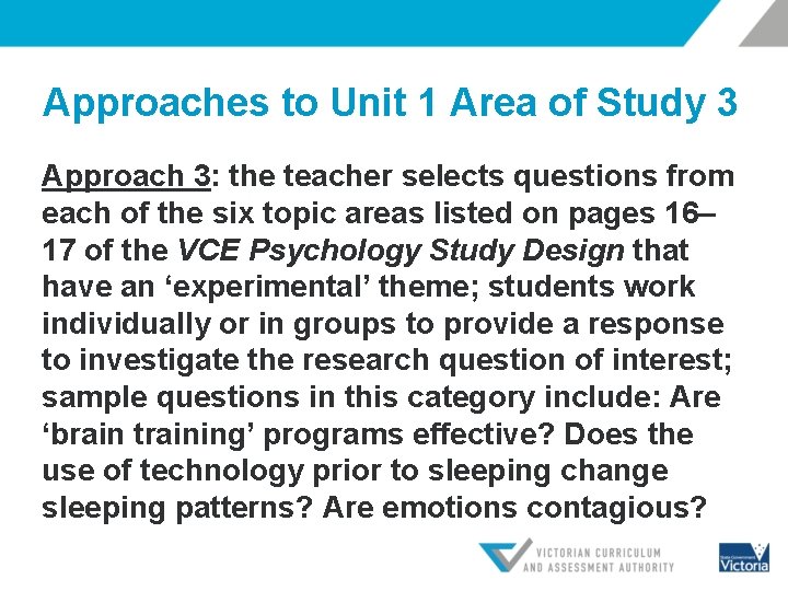 Approaches to Unit 1 Area of Study 3 Approach 3: the teacher selects questions