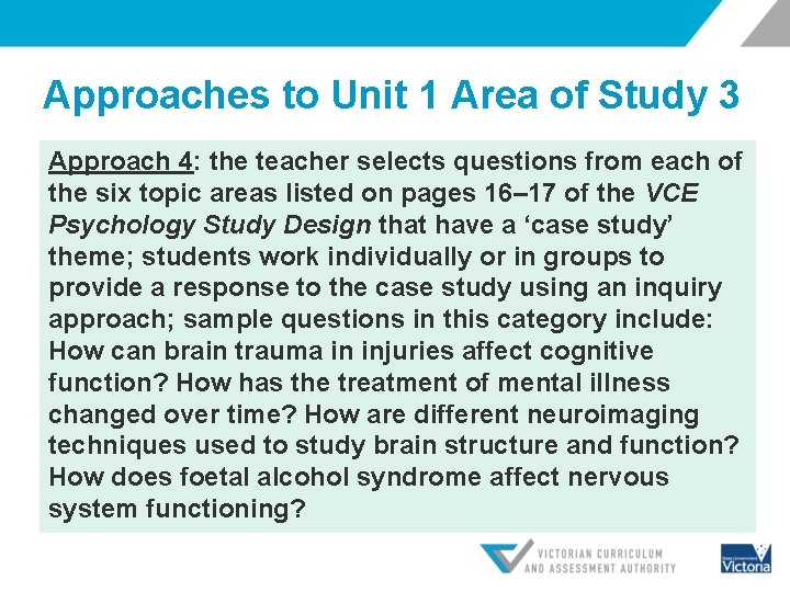 Approaches to Unit 1 Area of Study 3 Approach 4: the teacher selects questions