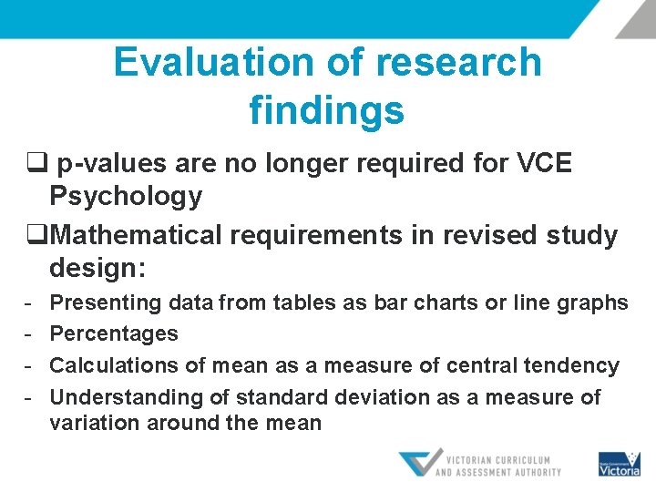 Evaluation of research findings q p-values are no longer required for VCE Psychology q.