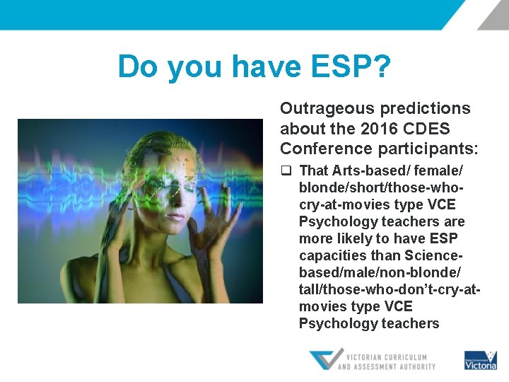 Do you have ESP? Outrageous predictions about the 2016 CDES Conference participants: q That