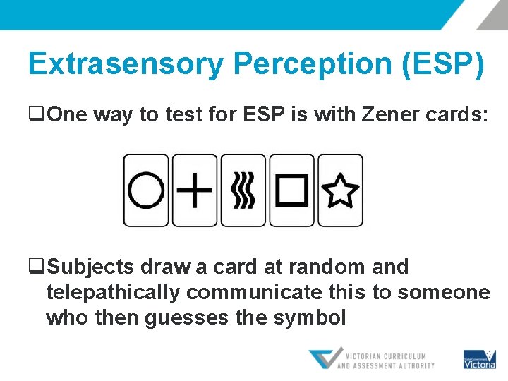 Extrasensory Perception (ESP) q. One way to test for ESP is with Zener cards: