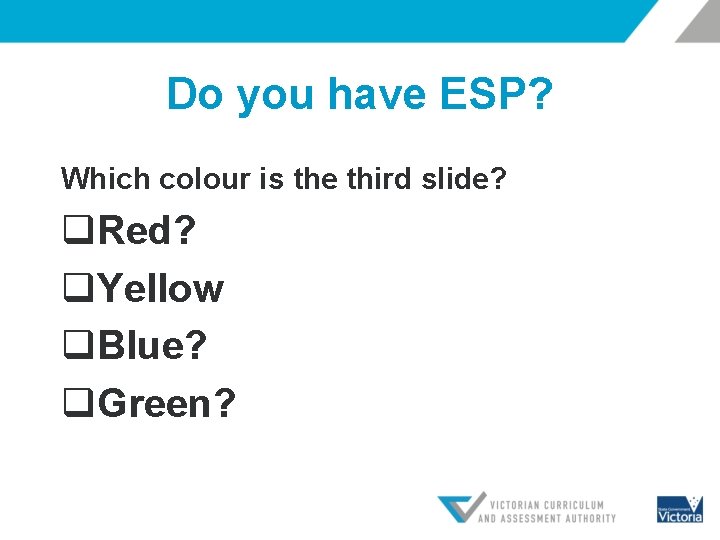 Do you have ESP? Which colour is the third slide? q. Red? q. Yellow