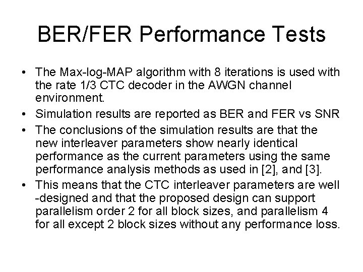 BER/FER Performance Tests • The Max-log-MAP algorithm with 8 iterations is used with the