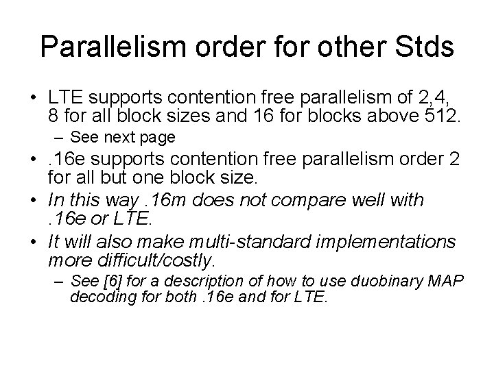 Parallelism order for other Stds • LTE supports contention free parallelism of 2, 4,