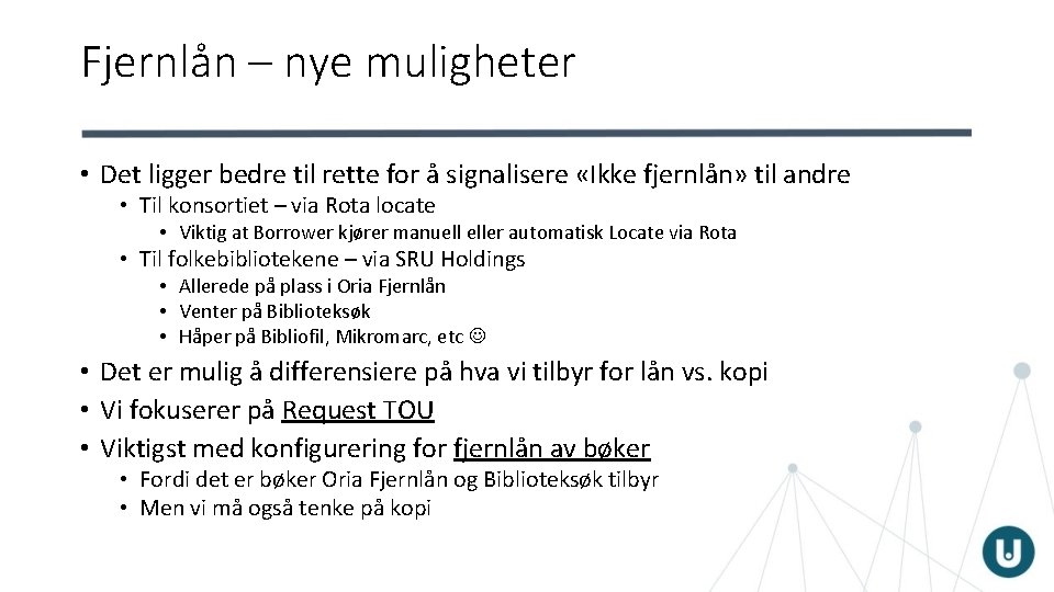 Fjernlån – nye muligheter • Det ligger bedre til rette for å signalisere «Ikke