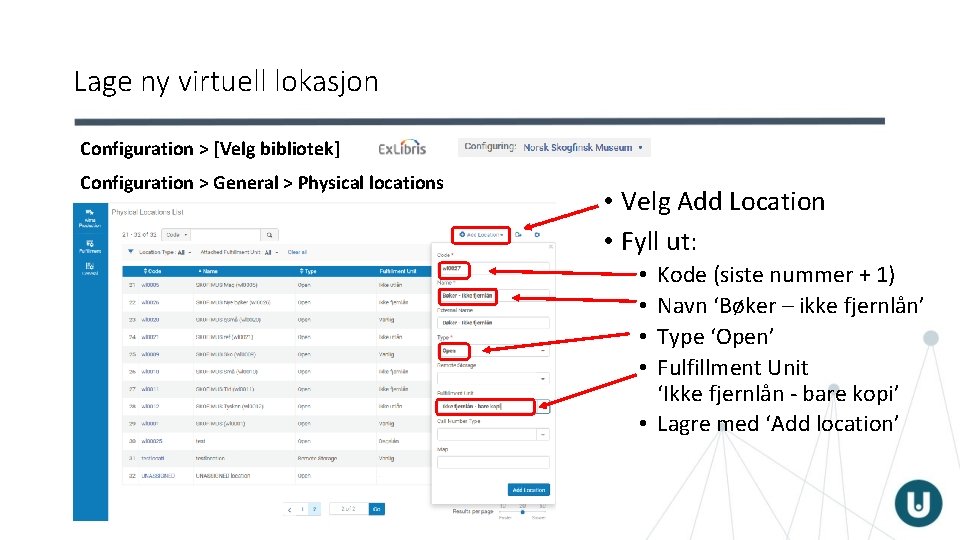 Lage ny virtuell lokasjon Configuration > [Velg bibliotek] Configuration > General > Physical locations