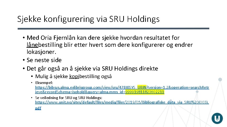 Sjekke konfigurering via SRU Holdings • Med Oria Fjernlån kan dere sjekke hvordan resultatet